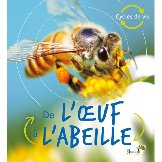 De L'Oeuf à L'Abeille -Edit. Grenouille